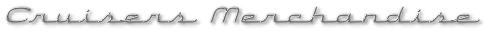 Cruisers Merchandise
